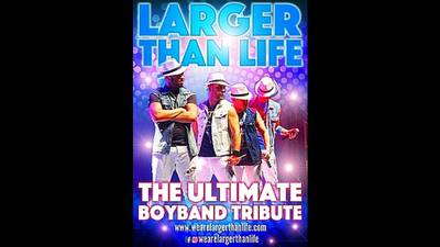 Enter to Win Tickets to See Larger Than Life - The Ultimate Boy Band Tribute!