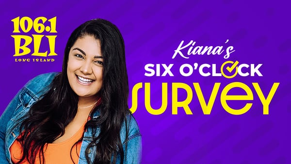 Kiana’s Six O’Clock Survey