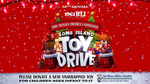 32nd Annual 106.1 BLI & John Theissen Children’s Foundation Long Island Toy Drive